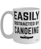 Funny Canoeing Mug Easily Distracted By Canoeing Coffee Cup 15oz White