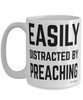 Funny Preacher Mug Easily Distracted By Preaching Coffee Cup 15oz White