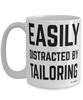 Funny Tailor Mug Easily Distracted By Tailoring Coffee Cup 15oz White