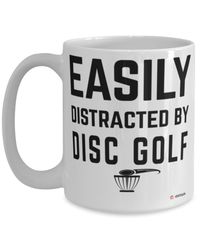 Funny Disc Golf Mug Easily Distracted By Disc Golf Coffee Cup 15oz White