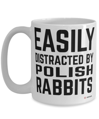 Funny Polish Rabbit Mug Easily Distracted By Polish Rabbits Coffee Cup 15oz White