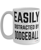 Funny Dodgeball Mug Easily Distracted By Dodgeball Coffee Cup 15oz White