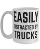 Funny Trucker Mug Easily Distracted By Trucks Coffee Cup 15oz White