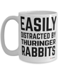 Funny Thuringer Rabbit Mug Easily Distracted By Thuringer Rabbits Coffee Cup 15oz White