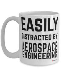 Funny Aerospace Engineer Mug Easily Distracted By Aerospace Engineering Coffee Cup 15oz White