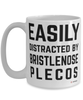 Funny Bristlenose Plecos Mug Easily Distracted By Bristlenose Plecos Coffee Cup 15oz White