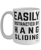 Funny Hang Gliding Mug Easily Distracted By Hang Gliding Coffee Cup 15oz White