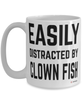 Funny Clown Fish Mug Easily Distracted By Clown Fish Coffee Cup 15oz White
