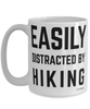 Funny Hiking Mug Easily Distracted By Hiking Coffee Cup 15oz White