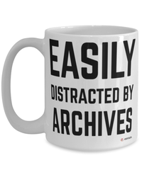 Funny Archivist Mug Easily Distracted By Archives Coffee Cup 15oz White