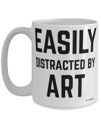Funny Arttist Aesthete Mug Easily Distracted By Art Coffee Cup 15oz White