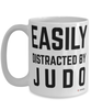 Funny Judo Mug Easily Distracted By Judo Coffee Cup 15oz White