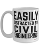 Funny Civil Engineer Mug Easily Distracted By Civil Engineering Coffee Cup 15oz White