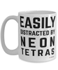 Funny Neon Tetras Mug Easily Distracted By Neon Tetras Coffee Cup 15oz White