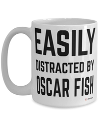 Funny Oscar Fish Mug Easily Distracted By Oscar Fish Coffee Cup 15oz White