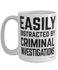 Funny Criminal Investigator Mug Easily Distracted By Criminal Investigations Coffee Cup 15oz White