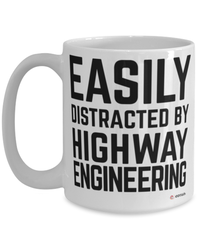 Funny Highway Engineer Mug Easily Distracted By Highway Engineering Coffee Cup 15oz White