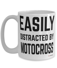 Funny Motocross Mug Easily Distracted By Motocross Coffee Cup 15oz White