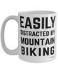 Funny Mountain Biking Mug Easily Distracted By Mountain Biking Coffee Cup 15oz White