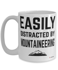 Funny Mountaineering Mug Easily Distracted By Mountaineering Coffee Cup 15oz White