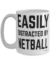 Funny Netball Mug Easily Distracted By Netball Coffee Cup 15oz White