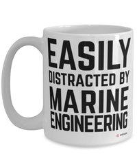 Funny Marine Engineer Mug Easily Distracted By Marine Engineering Coffee Cup 15oz White