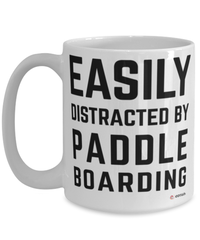 Funny Paddle Boarding Mug Easily Distracted By Paddle Boarding Coffee Cup 15oz White