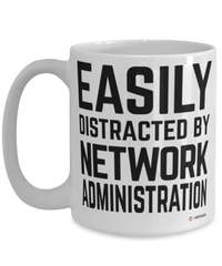 Funny Network Administrator Mug Easily Distracted By Network Administration Coffee Cup 15oz White