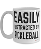 Funny Pickleball Mug Easily Distracted By Pickleball Coffee Cup 15oz White
