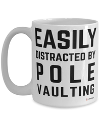 Funny Pole Vaulting Mug Easily Distracted By Pole Vaulting Coffee Cup 15oz White