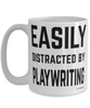 Funny Playwrighter Mug Easily Distracted By Playwriting Coffee Cup 15oz White