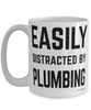 Funny Plumber Mug Easily Distracted By Plumbing Coffee Cup 15oz White