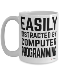 Funny Computer Programmer Mug Easily Distracted By Computer Programming Coffee Cup 15oz White