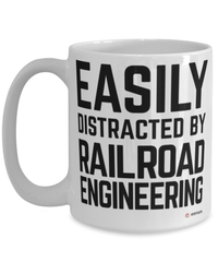 Funny Railroad Engineer Mug Easily Distracted By Railroad Engineering Coffee Cup 15oz White