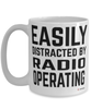 Funny Radio Operator Mug Easily Distracted By Radio Operating Coffee Cup 15oz White