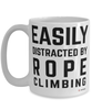 Funny Rope Climbing Mug Easily Distracted By Rope Climbing Coffee Cup 15oz White