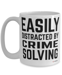 Funny Detective Mug Easily Distracted By Crime Solving Coffee Cup 15oz White