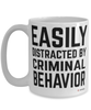 Funny Criminologist Mug Easily Distracted By Criminal Behaviour Coffee Cup 15oz White
