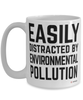 Funny Environmentalist Mug Easily Distracted By Environmental Pollution Coffee Cup 15oz White
