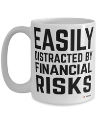 Funny Actuary Nug Easily Distracted By Financial Risks Coffee Cup 15oz White
