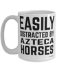 Funny Azteca Horse Mug Easily Distracted By Azteca Horses Coffee Cup 15oz White