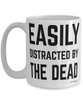 Funny Mortician Mug Easily Distracted By The Dead Coffee Cup 15oz White