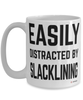 Funny Slacklining Mug Easily Distracted By Slacklining Coffee Cup 15oz White
