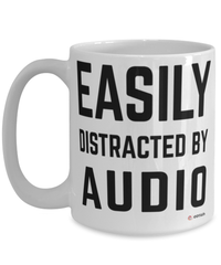 Funny Audiologists Mug Easily Distracted By Audio Coffee Cup 15oz White