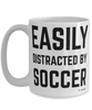 Funny Soccer Mug Easily Distracted By Soccer Coffee Cup 15oz White