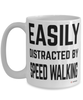 Funny Speed Walking Mug Easily Distracted By Speed Walking Coffee Cup 15oz White