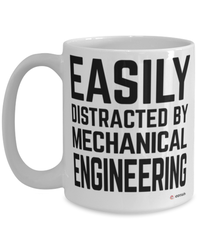 Funny Mechanical Engineer Mug Easily Distracted By Mechanical Engineering Coffee Cup 15oz White