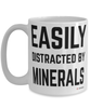 Funny Mineralogist Easily Distracted By Minerals Coffee Cup 15oz White