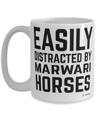 Funny Marwari Horse Mug Easily Distracted By Marwari Horses Coffee Cup 15oz White