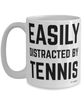 Funny Tennis Mug Easily Distracted By Tennis Coffee Cup 15oz White